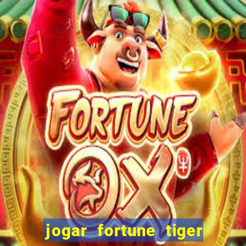 jogar fortune tiger sem dinheiro