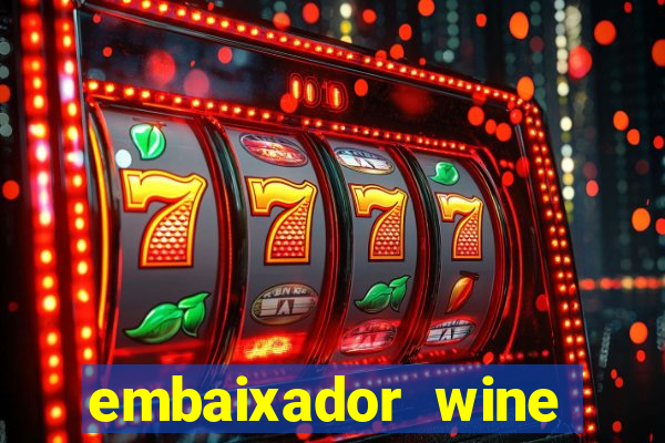 embaixador wine vale a pena