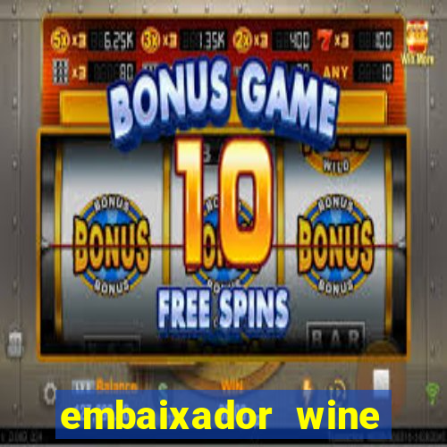 embaixador wine vale a pena