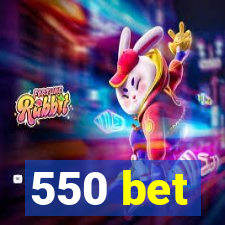 550 bet