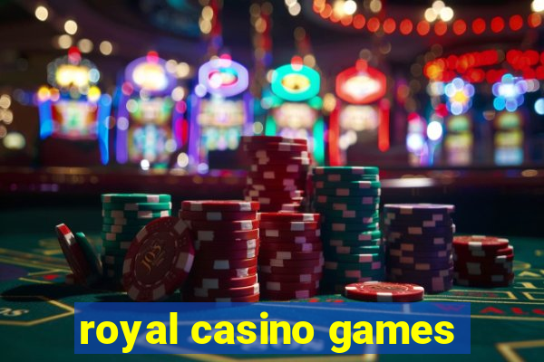 royal casino games