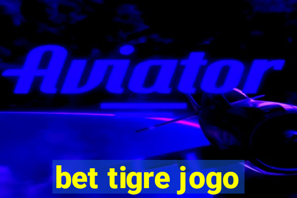 bet tigre jogo