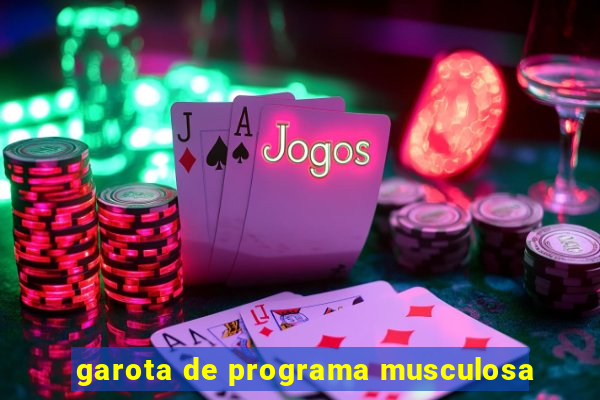 garota de programa musculosa