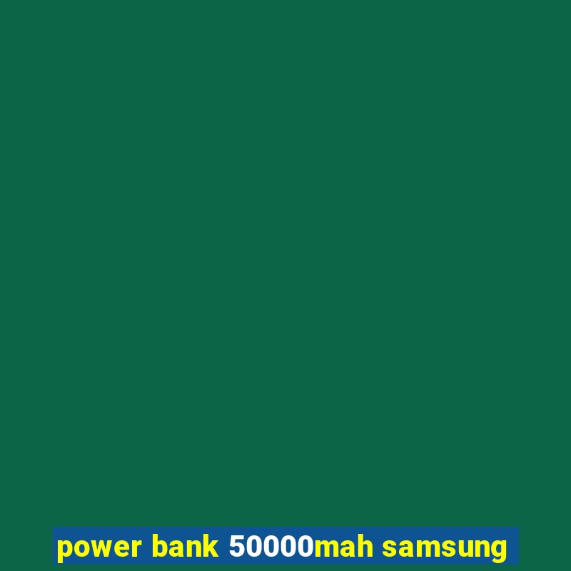 power bank 50000mah samsung