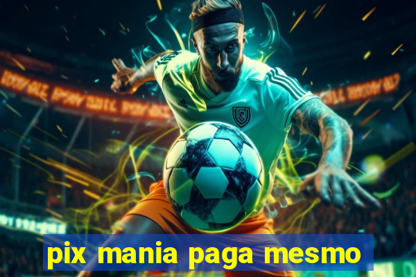 pix mania paga mesmo