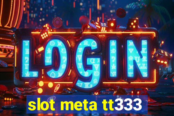 slot meta tt333