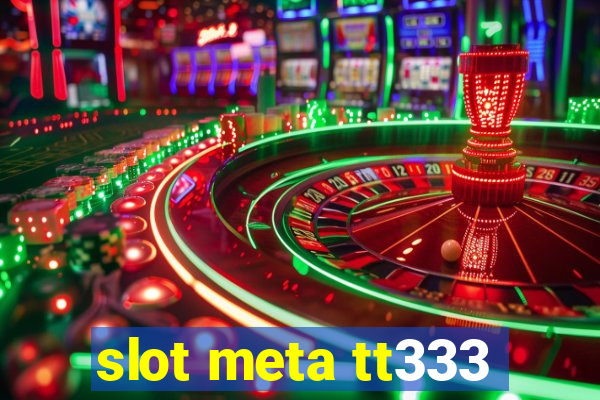 slot meta tt333