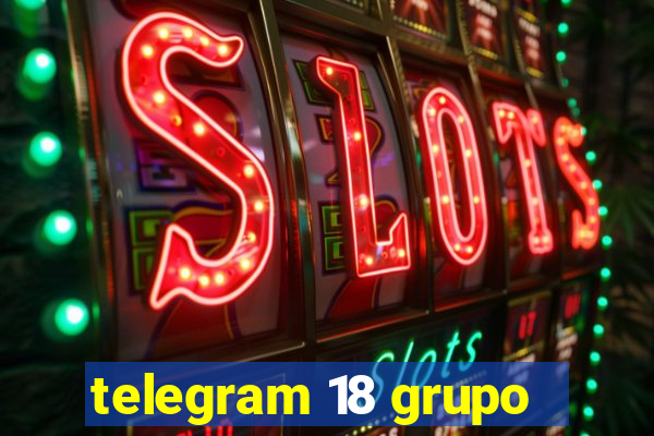 telegram 18 grupo