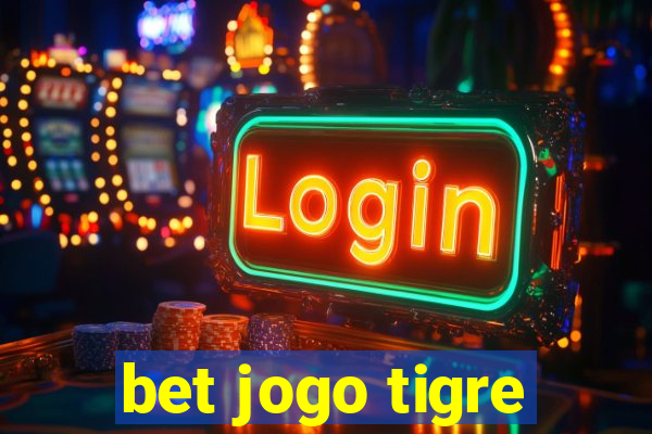 bet jogo tigre