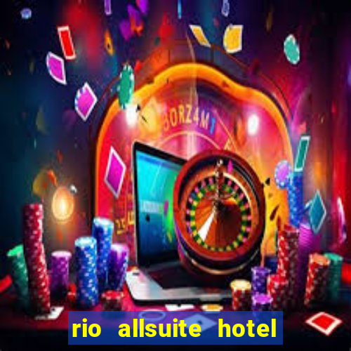 rio allsuite hotel and casino