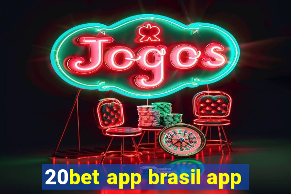 20bet app brasil app