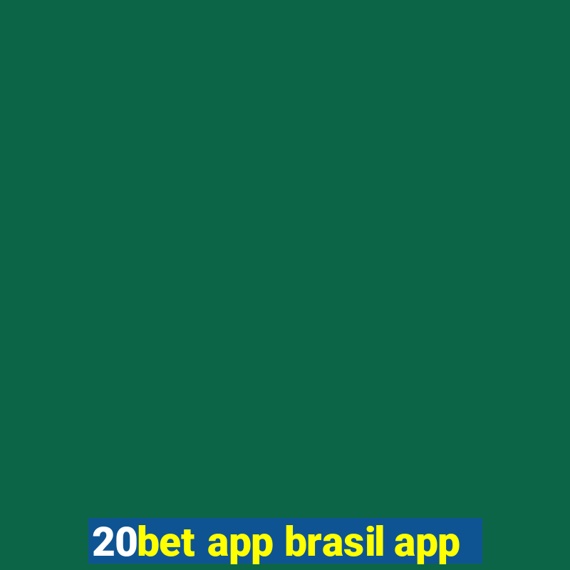 20bet app brasil app