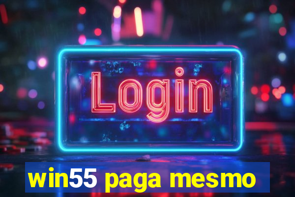 win55 paga mesmo