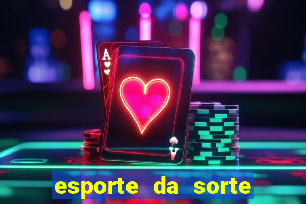 esporte da sorte melhor jogo