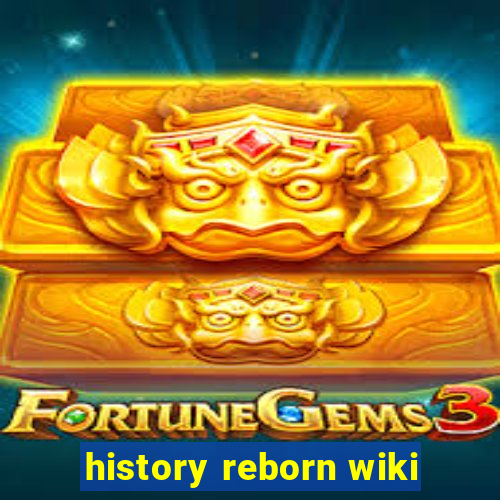 history reborn wiki