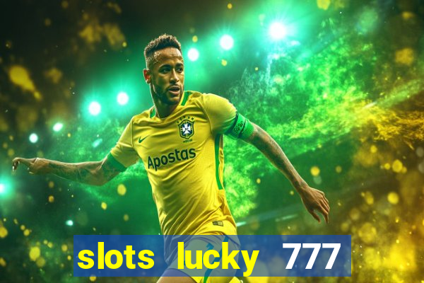 slots lucky 777 money games