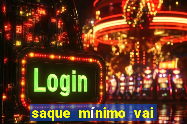 saque mínimo vai de bet