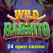 24 open casino