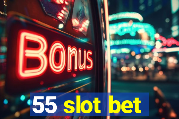 55 slot bet