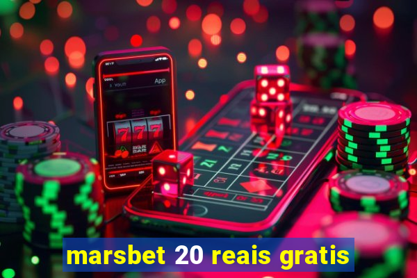 marsbet 20 reais gratis