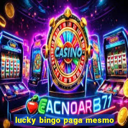 lucky bingo paga mesmo