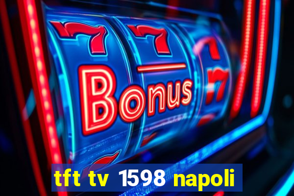 tft tv 1598 napoli