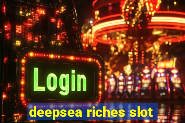 deepsea riches slot