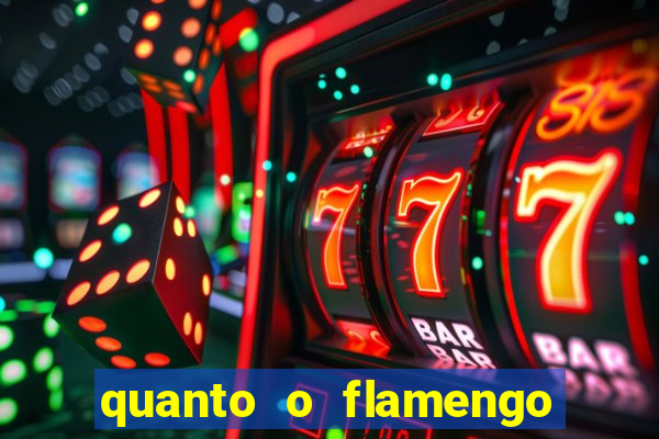 quanto o flamengo esta pagando no jogo de hoje