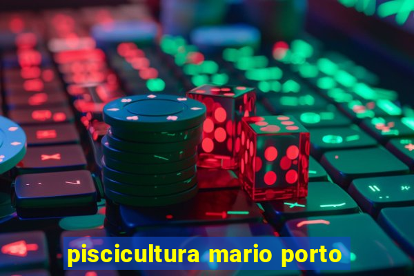 piscicultura mario porto