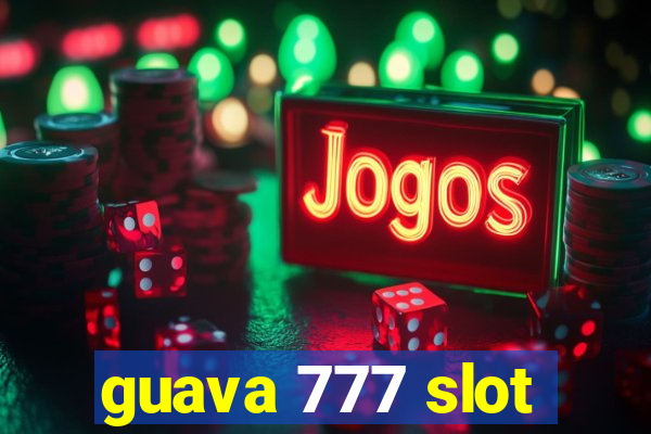 guava 777 slot