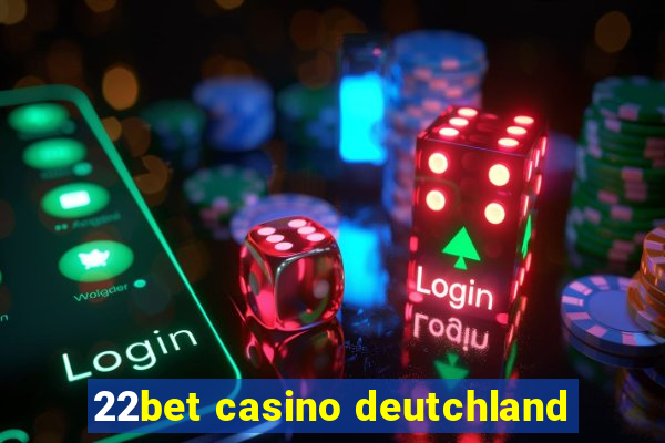 22bet casino deutchland