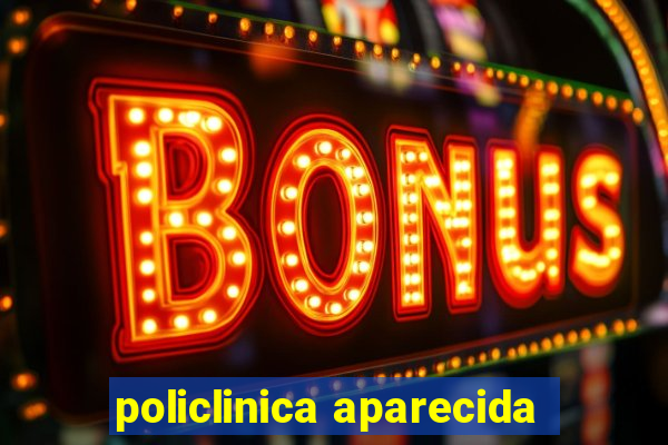 policlinica aparecida