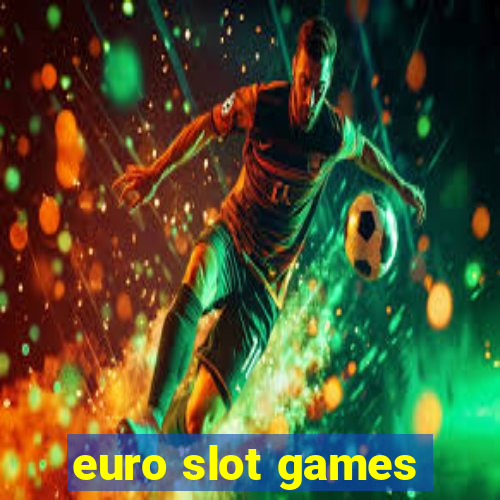 euro slot games