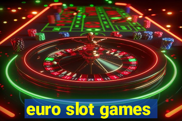 euro slot games