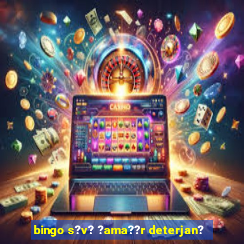 bingo s?v? ?ama??r deterjan?