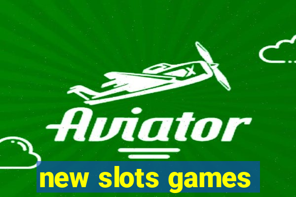 new slots games