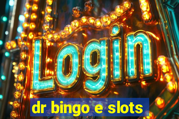 dr bingo e slots