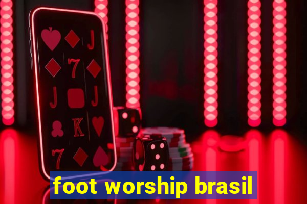 foot worship brasil