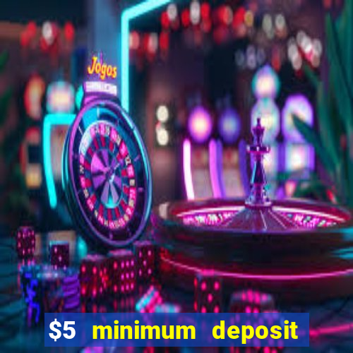 $5 minimum deposit casino australia 2024