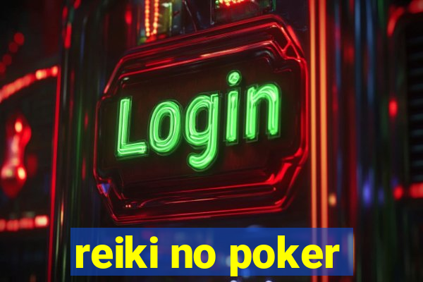 reiki no poker