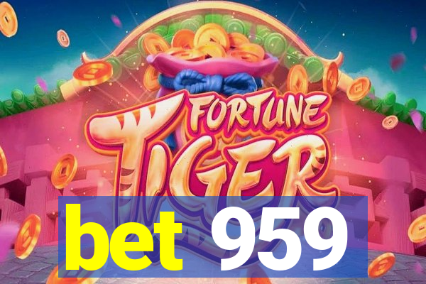 bet 959