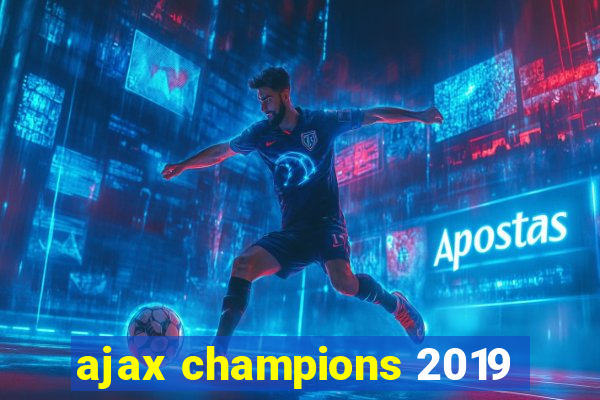 ajax champions 2019