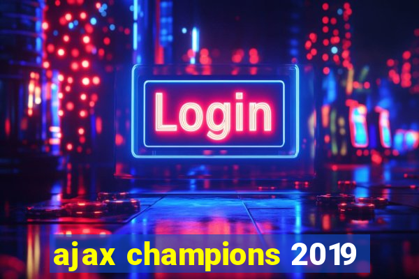 ajax champions 2019