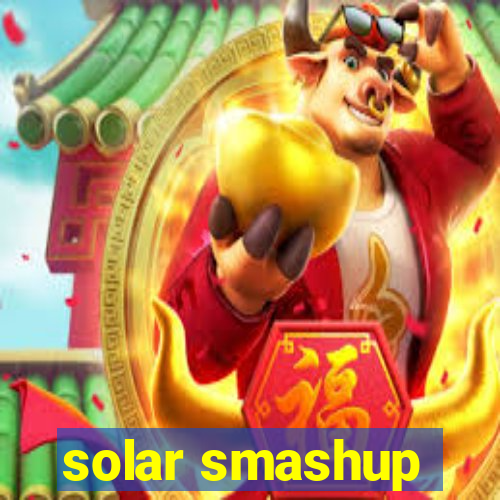 solar smashup