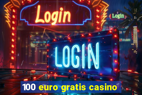 100 euro gratis casino