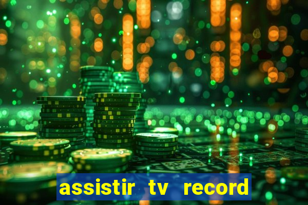 assistir tv record ao vivo