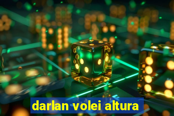 darlan volei altura