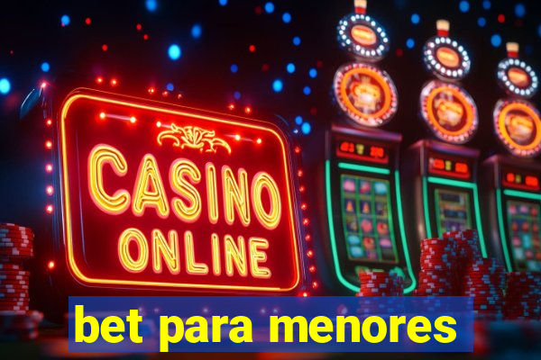 bet para menores