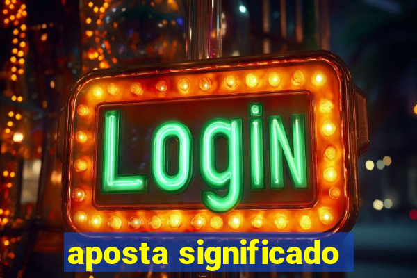 aposta significado