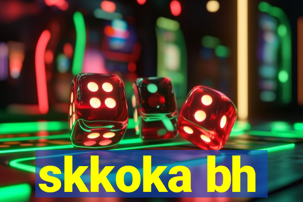 skkoka bh